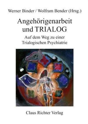 Angehörigenarbeit und Trialog de Werner Binder