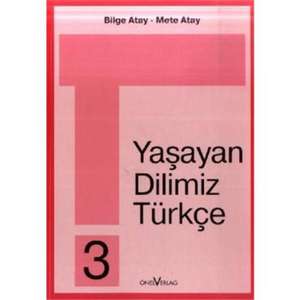 Unsere Lebende Sprache /Yasayan Dilimiz Türkce / Yasayan Dilimiz Türkce 3. Schuljahr de Bilge Atay