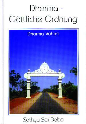 Dharma - Göttliche Ordnung de Sathya Sai Baba