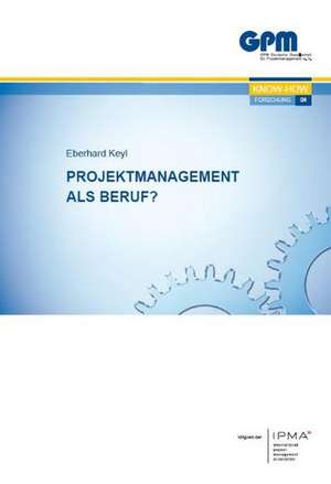 Projektmanagement als Beruf? de Eberhard Keyl