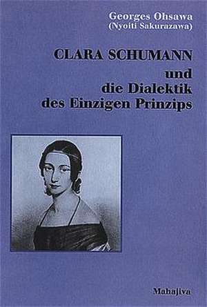 Clara Schumann und die Dialektik des Einzigen Prinzips de Georges (Nyoiti Sakurazawa) Ohsawa