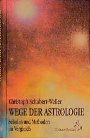 Wege der Astrologie de Christoph Schubert-Weller