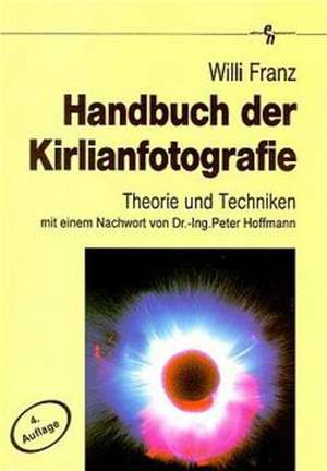 Handbuch der Kirlianfotografie de Willi Franz