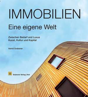Immobilien - eine eigene Welt de Astrid Grabener