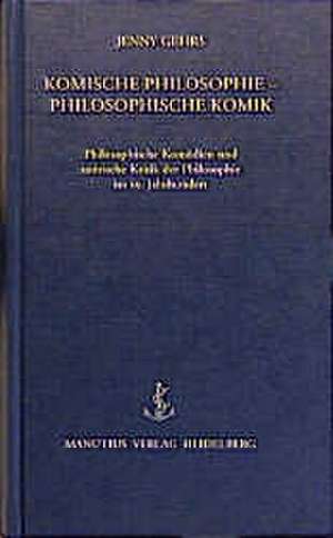 Komische Philosophie - Philosophische Komik de Jenny Gehrs