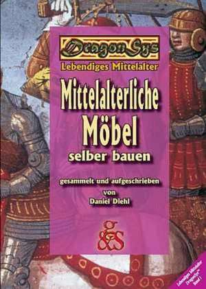 Mittelalterliche Möbel selber bauen de Daniel Diehl