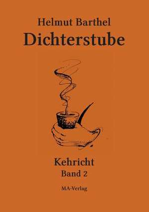 Dichterstube - Kehricht Band 2 de Helmut Barthel