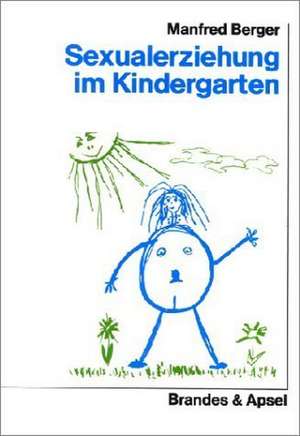 Sexualerziehung im Kindergarten de Manfred Berger