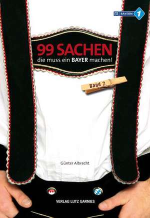 99 Sachen, die muss ein Bayer machen! 02 de Günter Albrecht