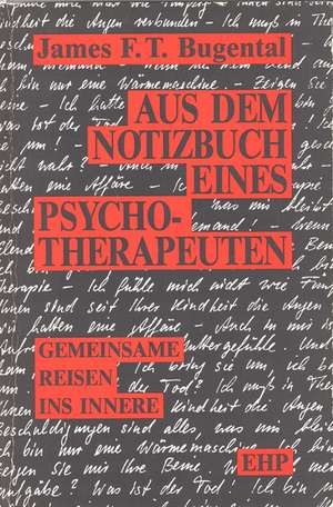 Aus dem Notizbuch eines Psychotherapeuten de James F Bugental