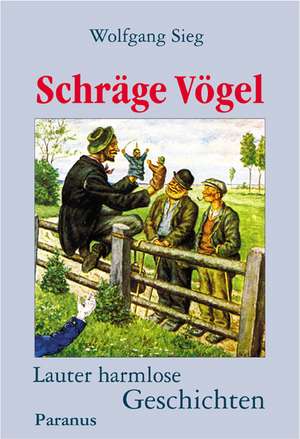 Schräge Vögel de Wolfgang Sieg