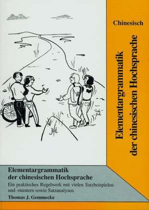 Elementargrammatik der chinesischen Hochsprache de Thomas J. Gemmecke