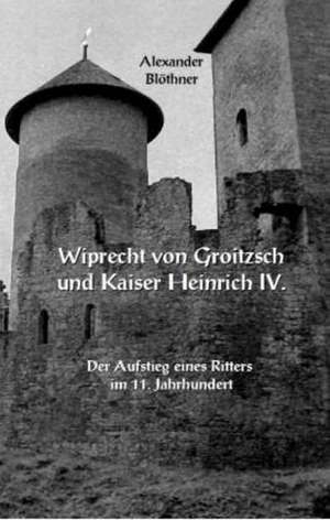 Wiprecht von Groitzsch und Kaiser Heinrich IV. de Alexander Blöthner