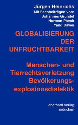 Globalisierung der Unfruchtbarkeit de Jürgen Heinrichs