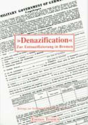 ' Denazification'. Zur Entnazifizierung in Bremen de Wiltrud Ulrike Drechsel