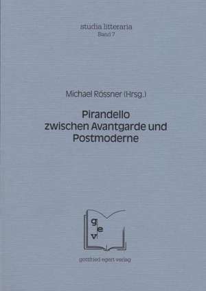 Pirandello zwischen Avantgarde und Postmoderne de Michael Rössner