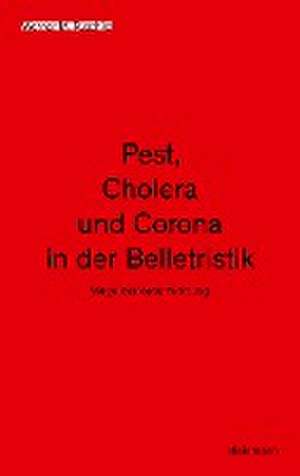 Pest, Cholera und Corona in der Belletristik de Werner M. Ruschke