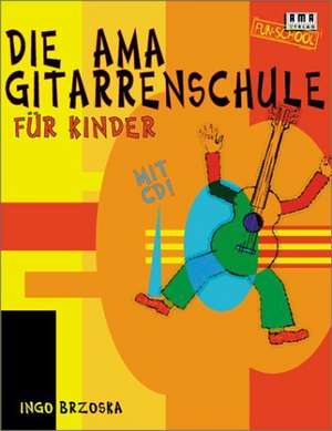 Die AMA-Gitarrenschule fuer Kinder. Mit CD