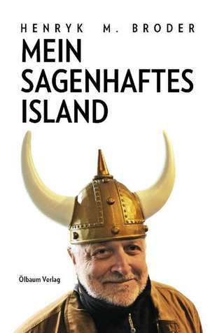 Mein sagenhaftes Island de Henryk M Broder