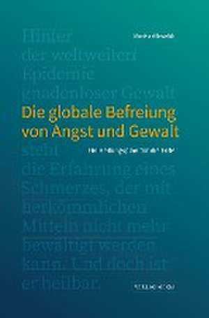 Die globale Befreiung von Angst und Gewalt de Monika Alleweldt