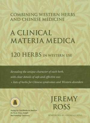 A Clinical Materia Medica - 120 Herbs in Western Use de Jeremy Ross