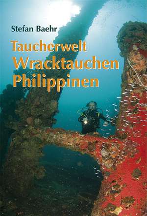 Taucherwelt Wracktauchen Philippinen de Stefan Baehr