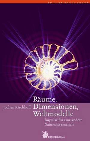 Räume, Dimensionen, Weltmodelle de Jochen Kirchhoff