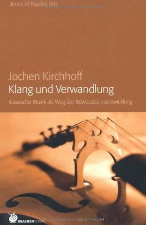 Klang und Verwandlung de Jochen Kirchhoff