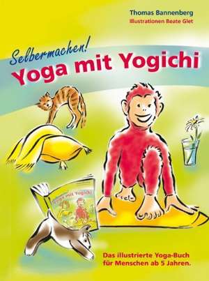 Selbermachen: Yoga mit Yogichi de Thomas Bannenberg