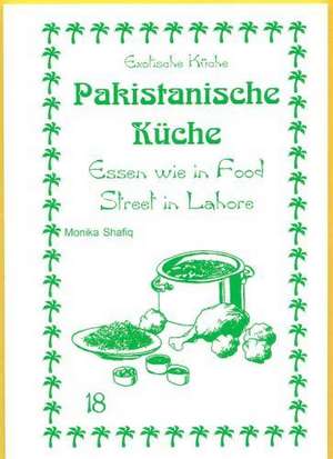 Pakistanische Küche de Monika Shafiq