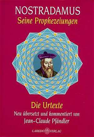 Nostradamus. Seine Prophezeiungen de Michel Nostradamus