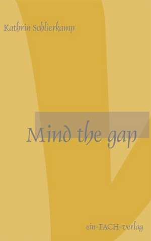 Mind the Gap de Kathrin Schlierkamp