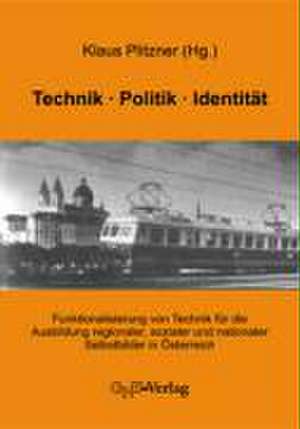 Technik - Politik - Identität de Klaus Plitzner