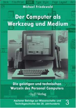 Der Computer als Werkzeug und Medium de Michael Friedewald