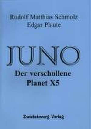 JUNO - Der verschollene Planet X5 de Rudolf M Schmolz