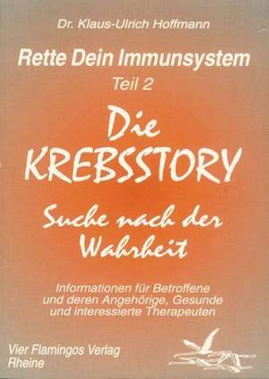 Rette Dein Immunsystem 2. Die Krebsstory de Klaus-Ulrich Hoffmann