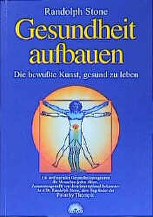 Gesundheit aufbauen de Randolph Stone