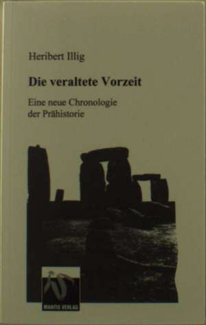 Die veraltete Vorzeit de Heribert Illig