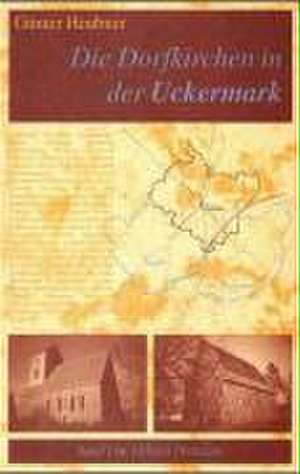 Die Dorfkirchen in der Uckermark / Altkreis Prenzlau de Günter Heubner