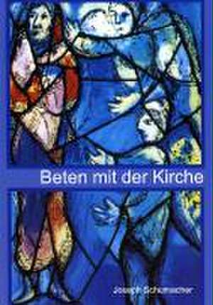 Beten mit der Kirche de Joseph Schumacher