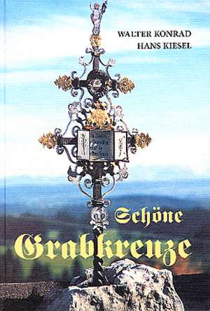 Schöne Grabkreuze de Walter Konrad