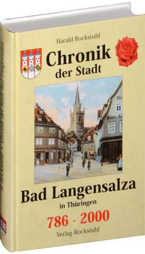 Chronik der Stadt Bad Langensalza in Thüringen 786-2000 de Harald Rockstuhl