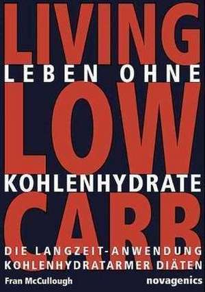 Leben ohne Kohlehydrate. Living Low Carb de Fran McCullough