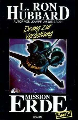 Mission Erde, Band 7: Drang zur Vergeltung de L. Ron Hubbard