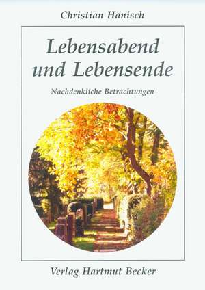 Lebensabend und Lebensende de Christian Hänisch