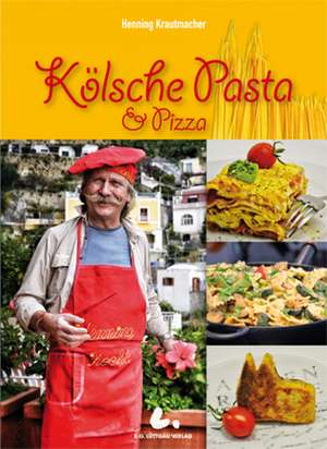 Kölsche Pasta & Pizza de Henning Krautmacher