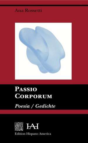 Passio Corporum de Ana Rossetti