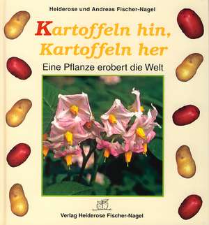 Kartoffeln hin, Kartoffeln her de Heiderose Fischer-Nagel