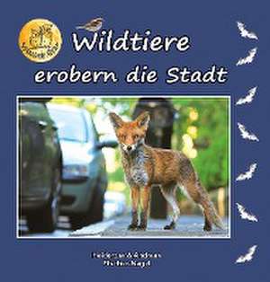 Wildtiere erobern die Stadt de Heiderose Fischer-Nagel