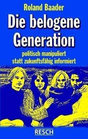 Die belogene Generation de Roland Baader